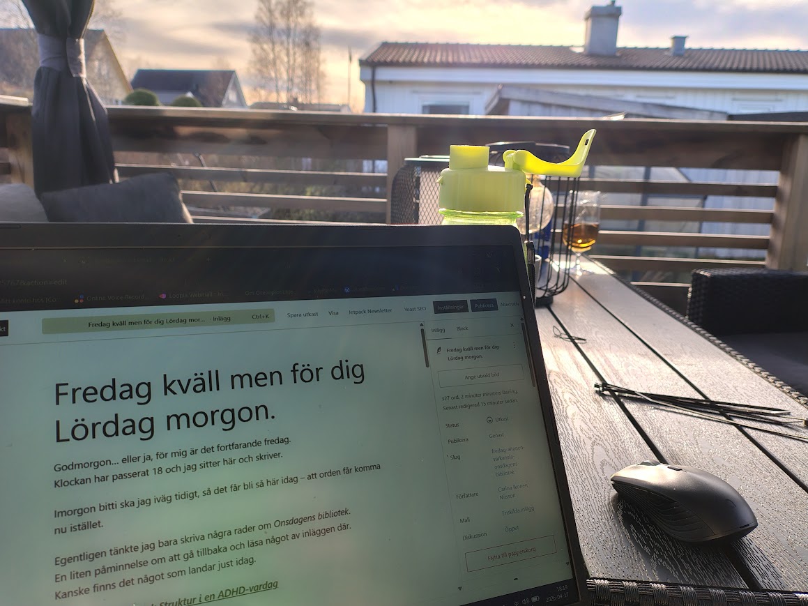 Fredag kväll men för dig Lördag morgon.